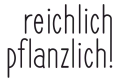 Reichlich Pflanzlich